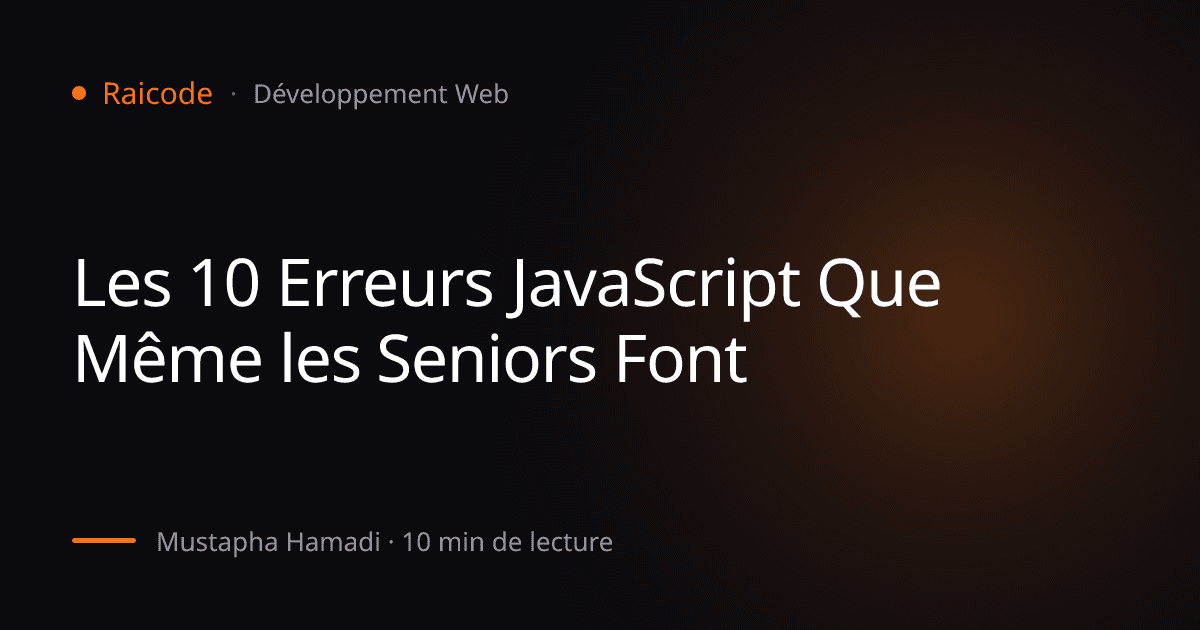 Les 10 Erreurs JavaScript Que Même les Seniors Font