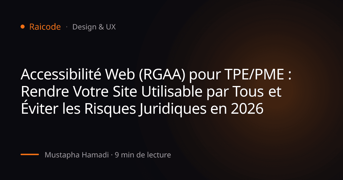 Accessibilité Web (RGAA) pour TPE/PME : Rendre Votre Site Utilisable par Tous et Éviter les Risques Juridiques en 2026