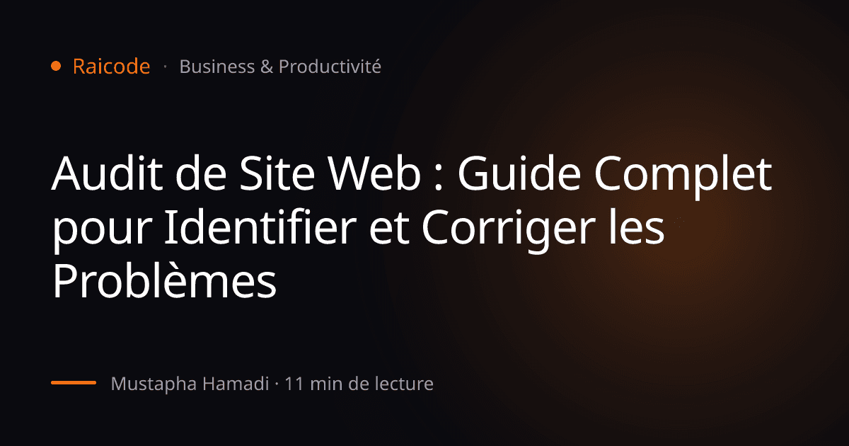 Audit de Site Web : Guide Complet pour Identifier et Corriger les Problèmes