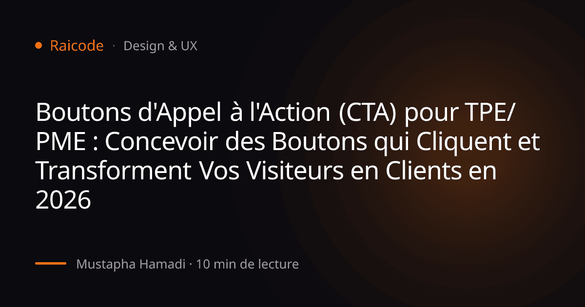 Boutons d'Appel à l'Action (CTA) pour TPE/PME : Concevoir des Boutons qui Cliquent et Transforment Vos Visiteurs en Clients en 2026