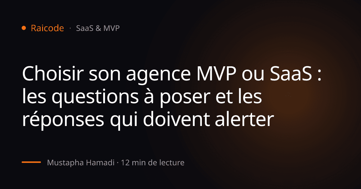 Choisir son agence MVP ou SaaS : les questions à poser et les réponses qui doivent alerter