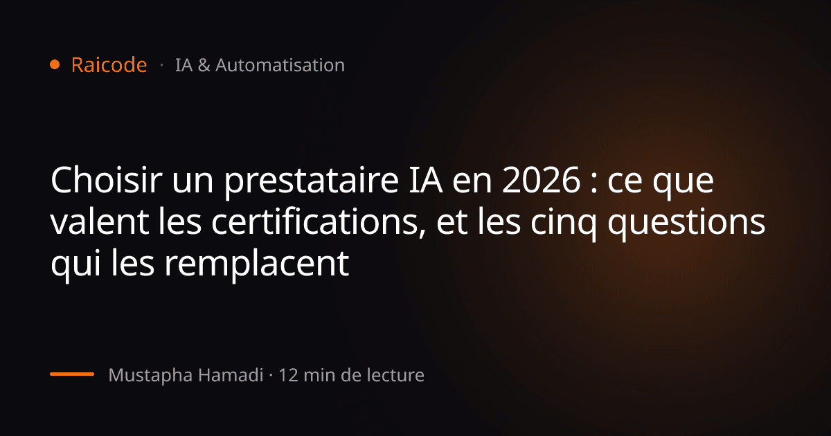 Choisir un prestataire IA en 2026 : ce que valent les certifications, et les cinq questions qui les remplacent
