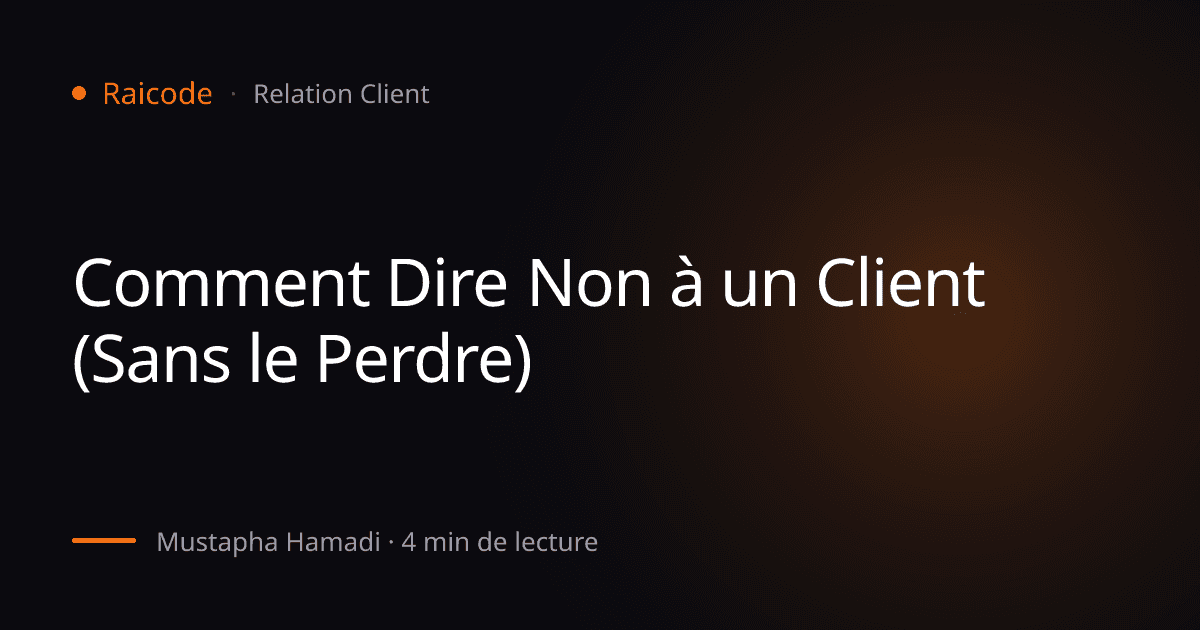 Comment Dire Non à un Client (Sans le Perdre)