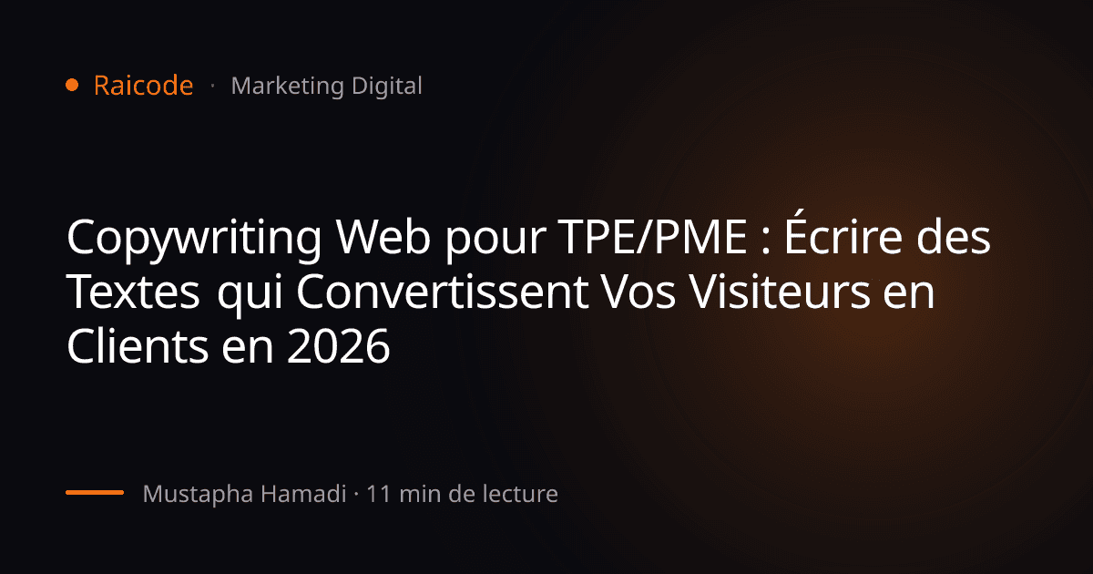 Copywriting Web pour TPE/PME : Écrire des Textes qui Convertissent Vos Visiteurs en Clients en 2026
