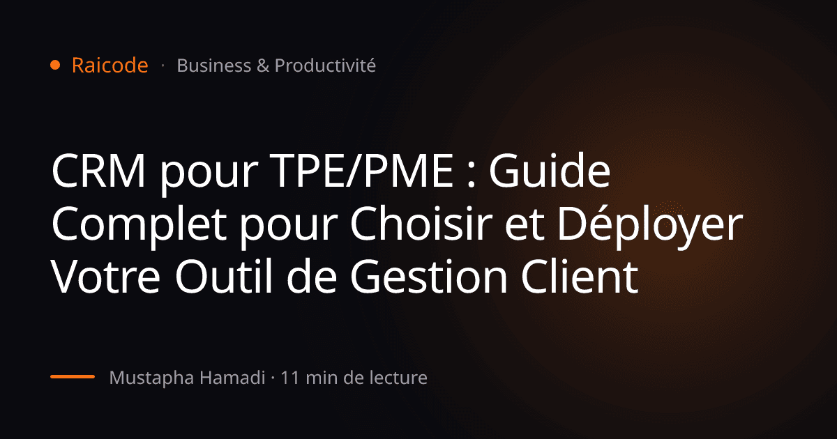 CRM pour TPE/PME : Guide Complet pour Choisir et Déployer Votre Outil de Gestion Client