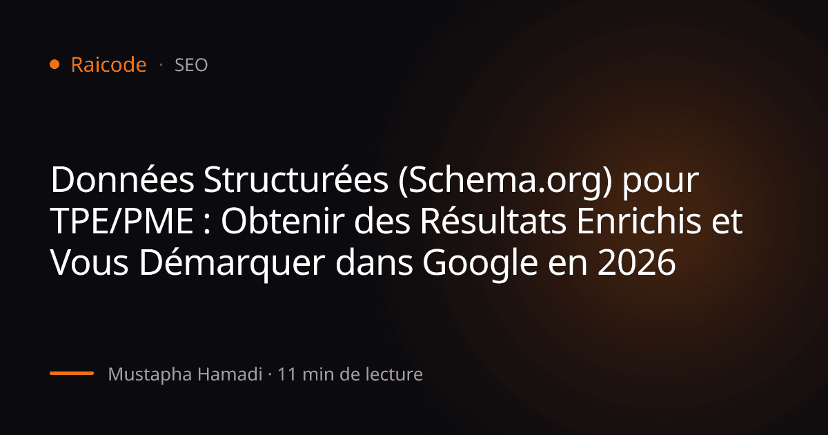 Données Structurées (Schema.org) pour TPE/PME : Obtenir des Résultats Enrichis et Vous Démarquer dans Google en 2026