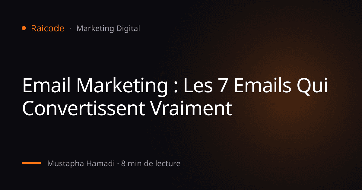 Email Marketing : Les 7 Emails Qui Convertissent Vraiment