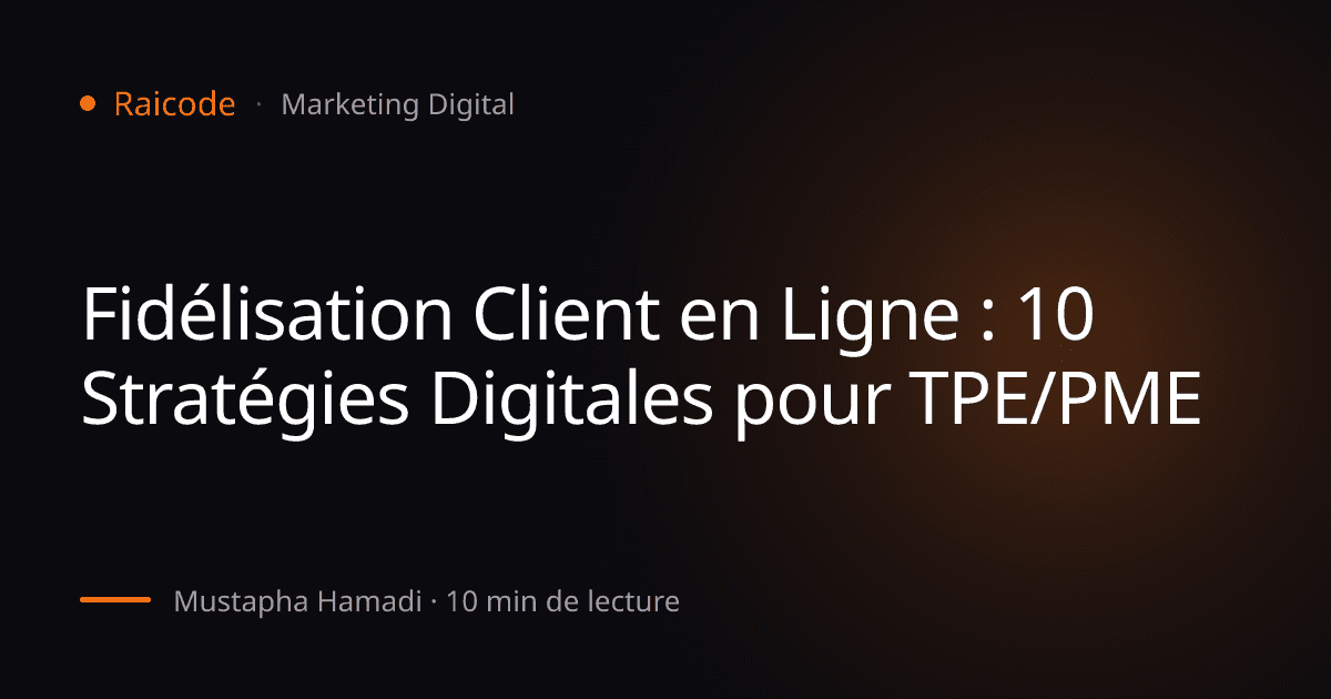 Fidélisation Client en Ligne : 10 Stratégies Digitales pour TPE/PME