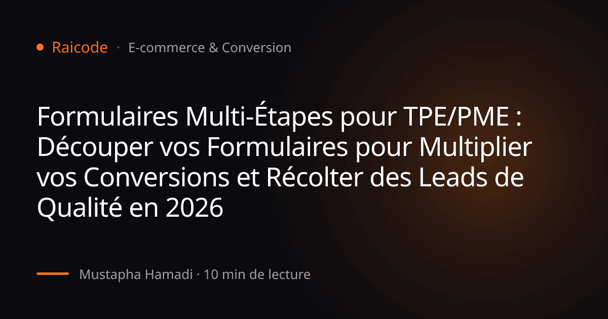 Formulaires Multi-Étapes pour TPE/PME : Découper vos Formulaires pour Multiplier vos Conversions et Récolter des Leads de Qualité en 2026