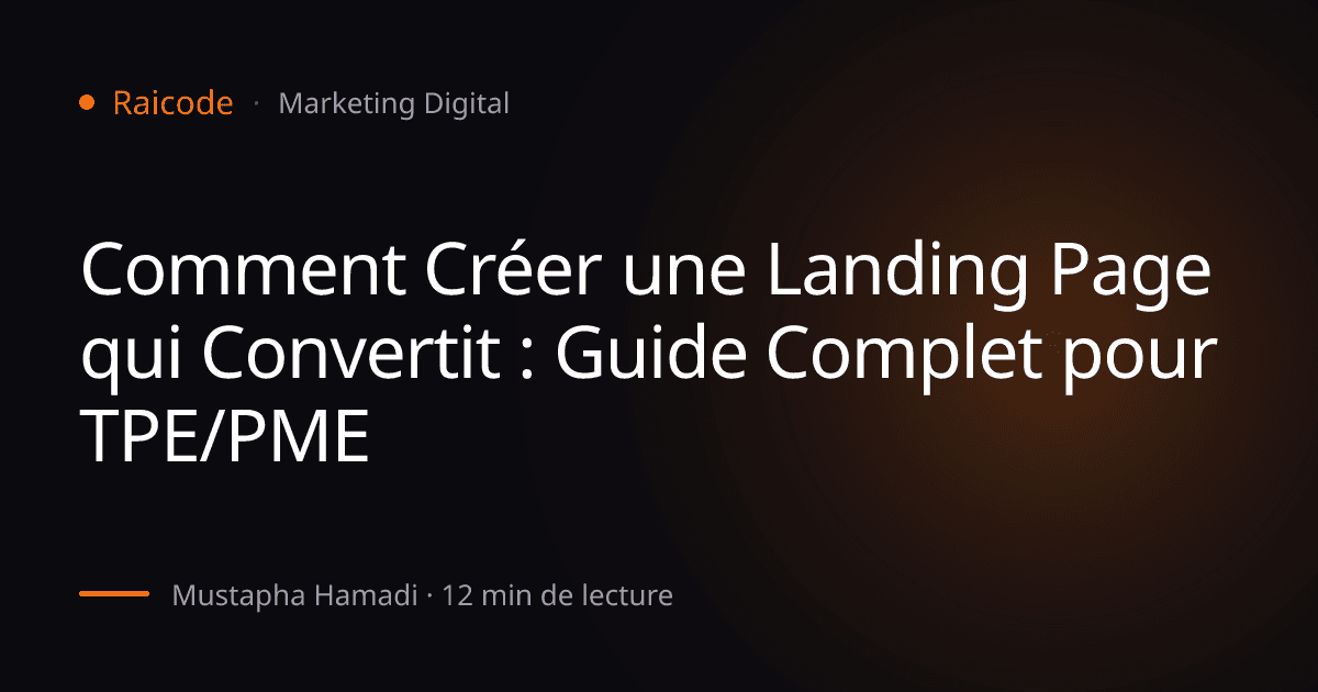 Comment Créer une Landing Page qui Convertit : Guide Complet pour TPE/PME