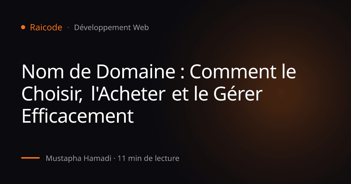 Nom de Domaine : Comment le Choisir, l'Acheter et le Gérer Efficacement