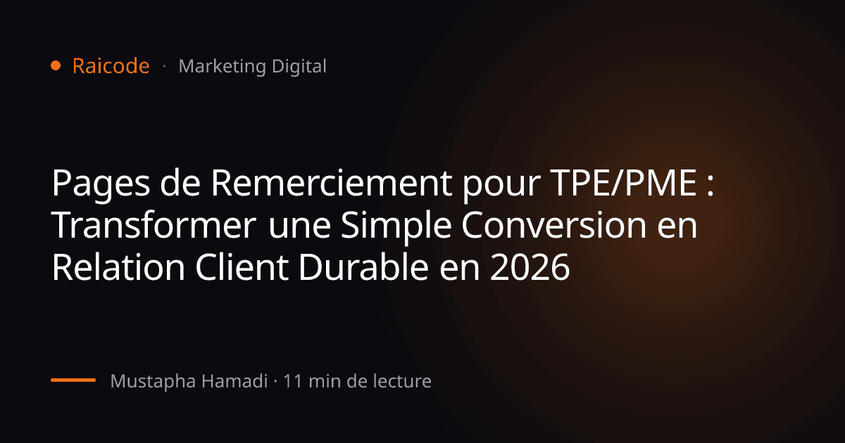 Pages de Remerciement pour TPE/PME : Transformer une Simple Conversion en Relation Client Durable en 2026