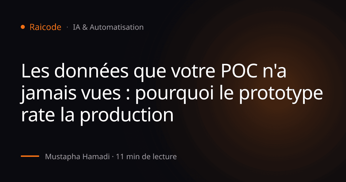 Les données que votre POC n'a jamais vues : pourquoi le prototype rate la production