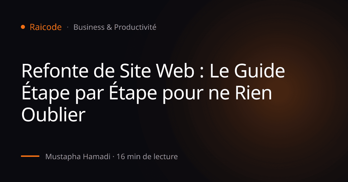 Refonte de Site Web : Le Guide Étape par Étape pour ne Rien Oublier