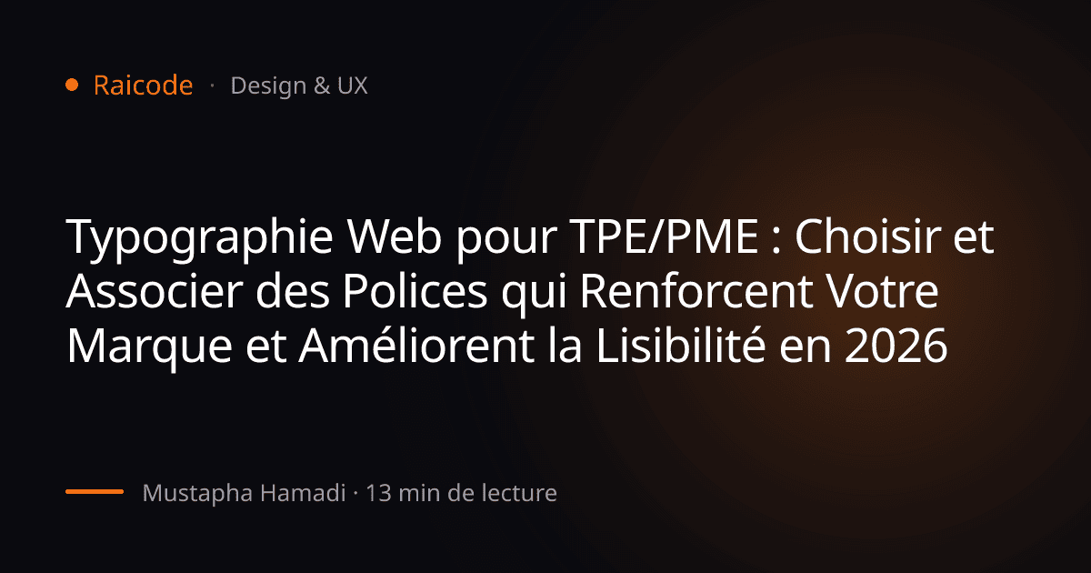 Typographie Web pour TPE/PME : Choisir et Associer des Polices qui Renforcent Votre Marque et Améliorent la Lisibilité en 2026