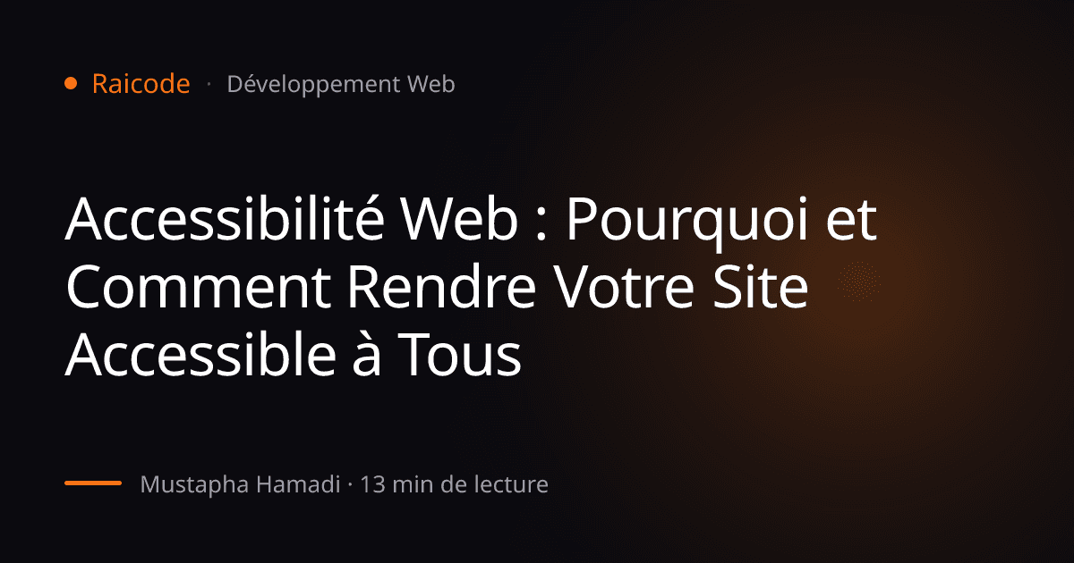 Accessibilité Web : Pourquoi et Comment Rendre Votre Site Accessible à Tous