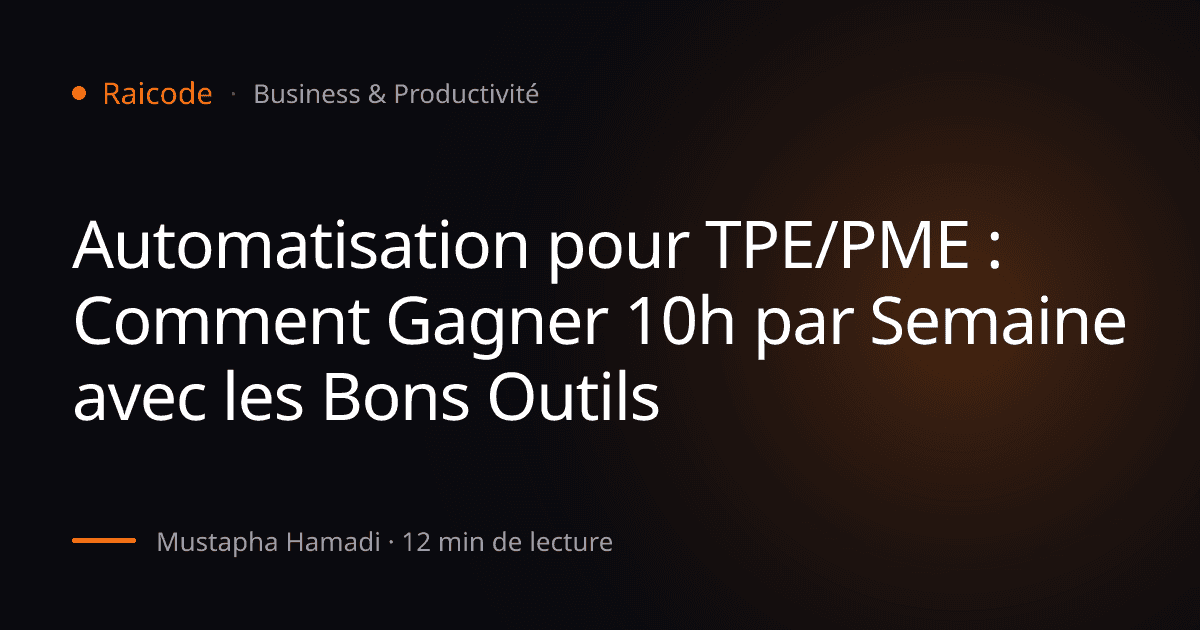 Automatisation pour TPE/PME : Comment Gagner 10h par Semaine avec les Bons Outils