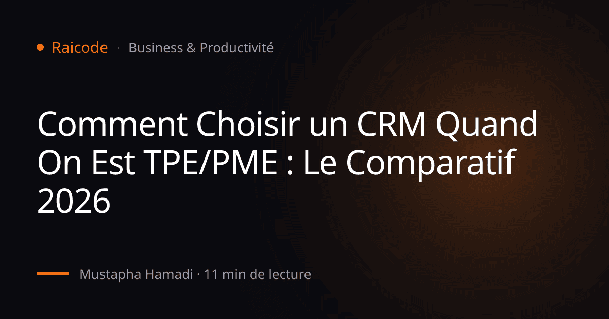 Comment Choisir un CRM Quand On Est TPE/PME : Le Comparatif 2026