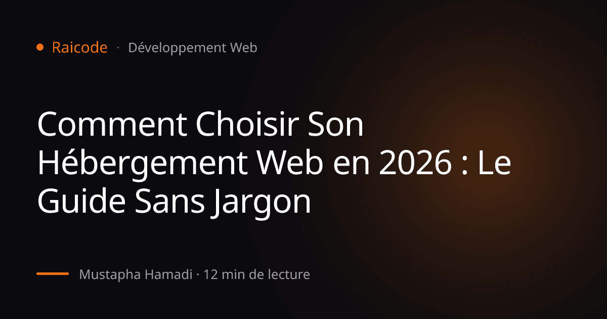 Comment Choisir Son Hébergement Web en 2026 : Le Guide Sans Jargon