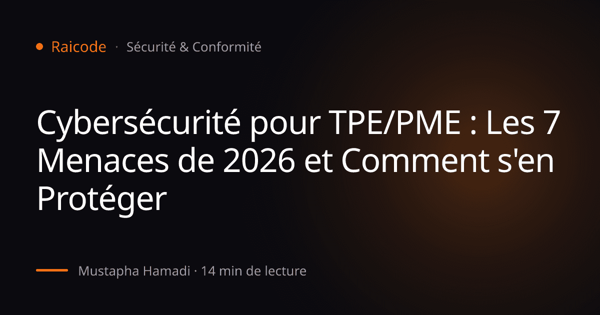 Cybersécurité pour TPE/PME : Les 7 Menaces de 2026 et Comment s'en Protéger
