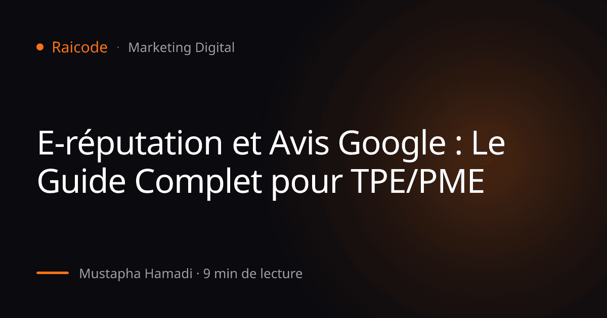 E-réputation et Avis Google : Le Guide Complet pour TPE/PME