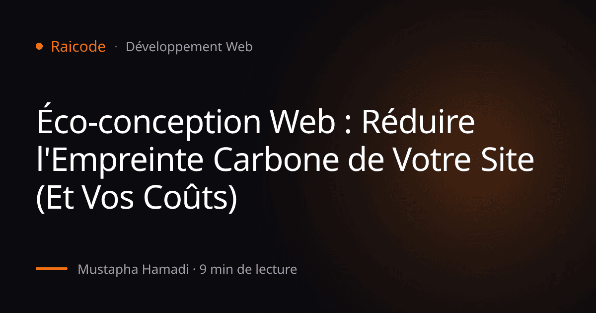 Éco-conception Web : Réduire l'Empreinte Carbone de Votre Site (Et Vos Coûts)
