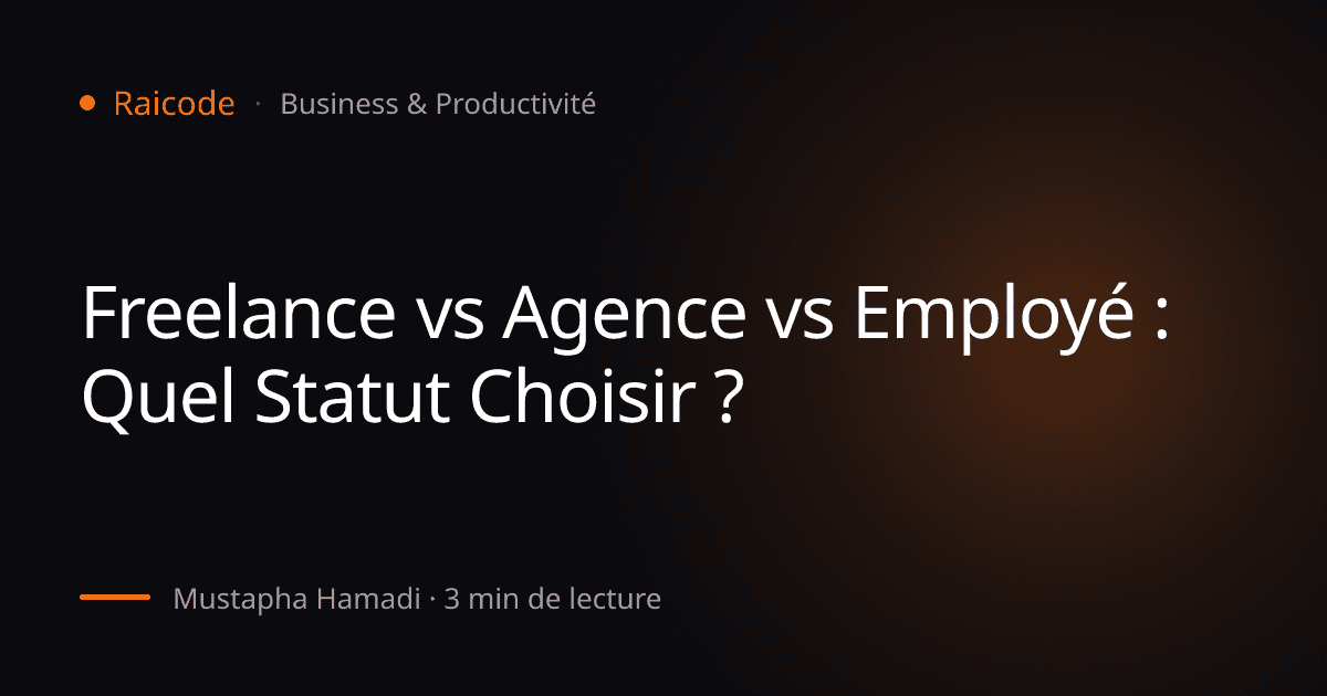 Freelance vs Agence vs Employé : Quel Statut Choisir ?