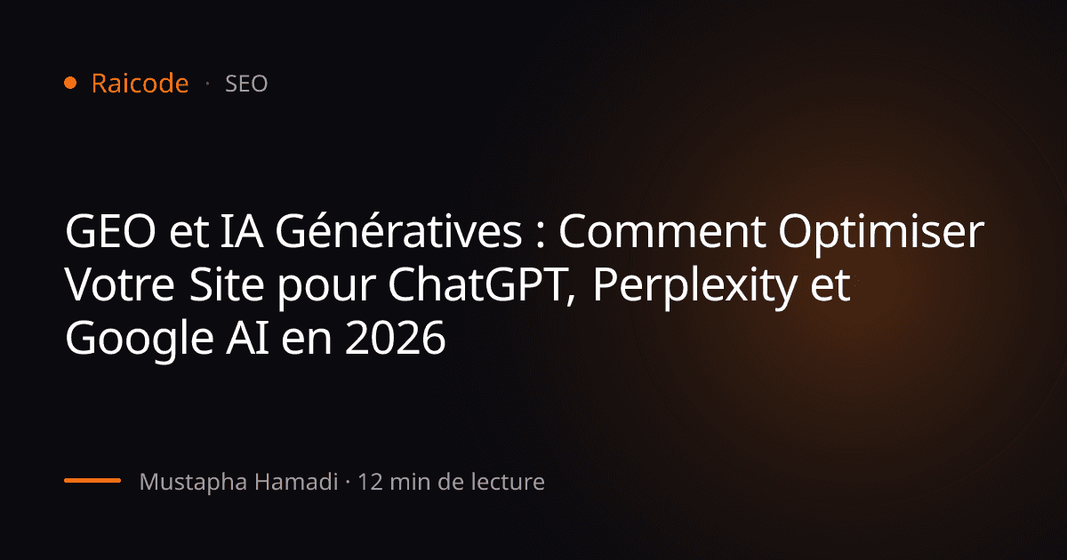 GEO et IA Génératives : Comment Optimiser Votre Site pour ChatGPT, Perplexity et Google AI en 2026