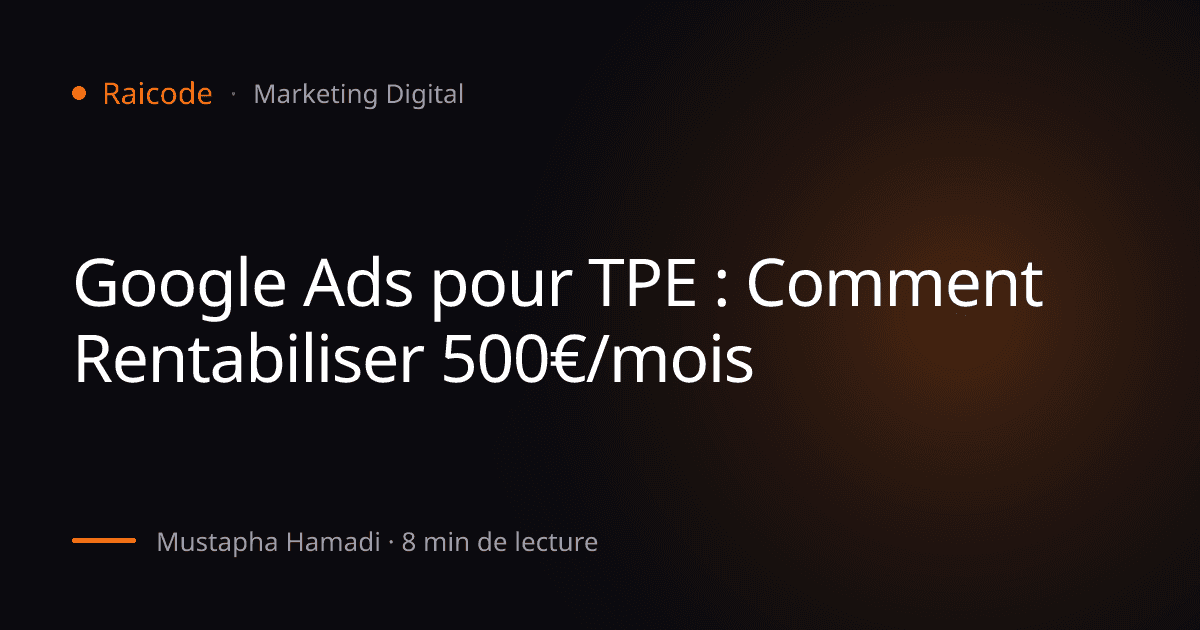 Google Ads pour TPE : Comment Rentabiliser 500€/mois