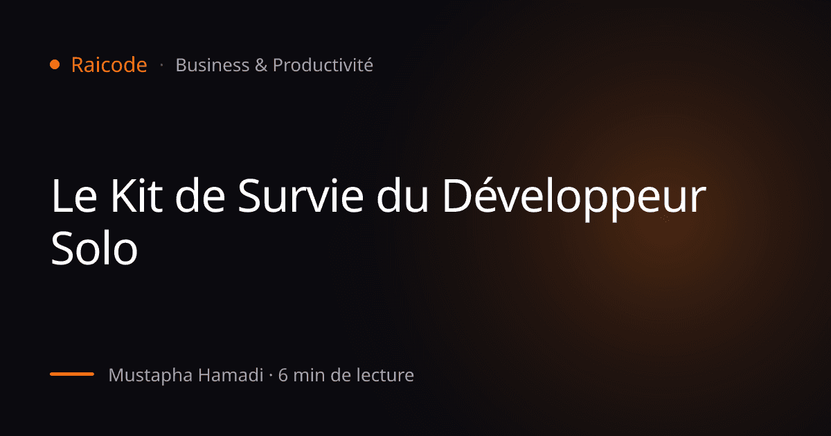 Le Kit de Survie du Développeur Solo