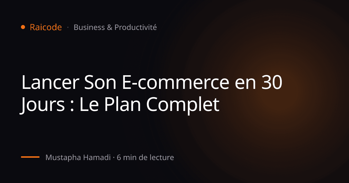 Lancer Son E-commerce en 30 Jours : Le Plan Complet