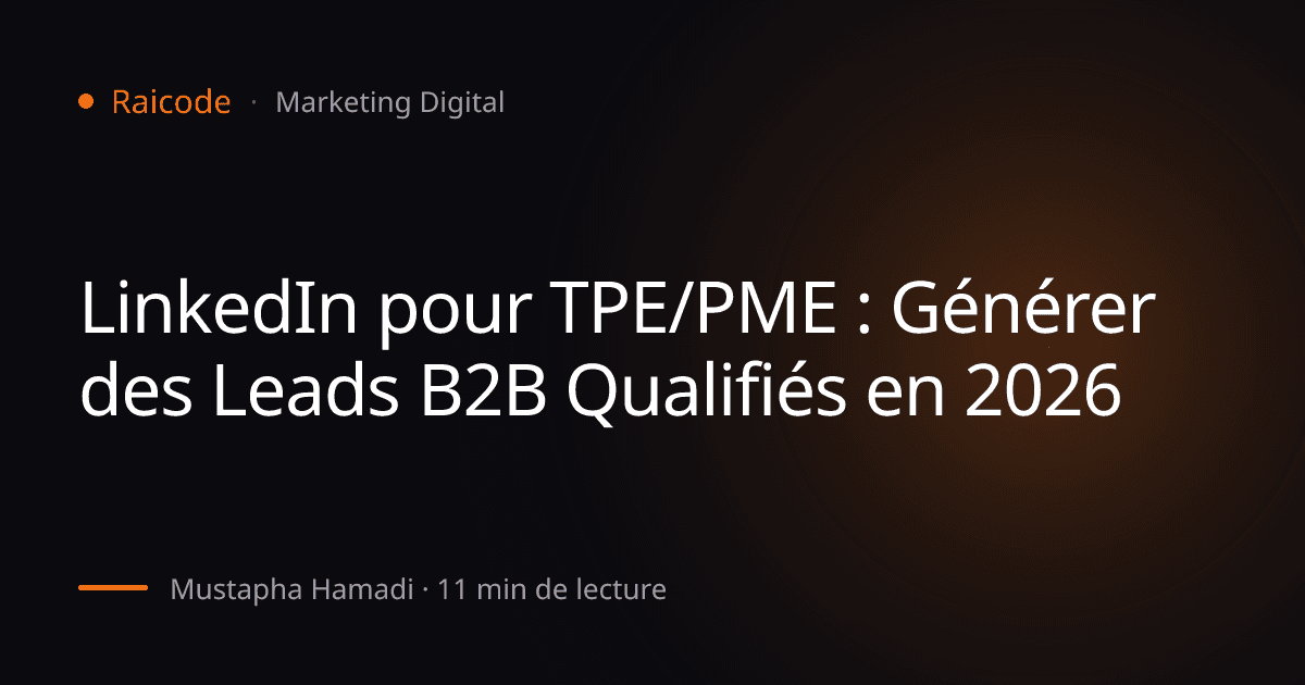 LinkedIn pour TPE/PME : Générer des Leads B2B Qualifiés en 2026