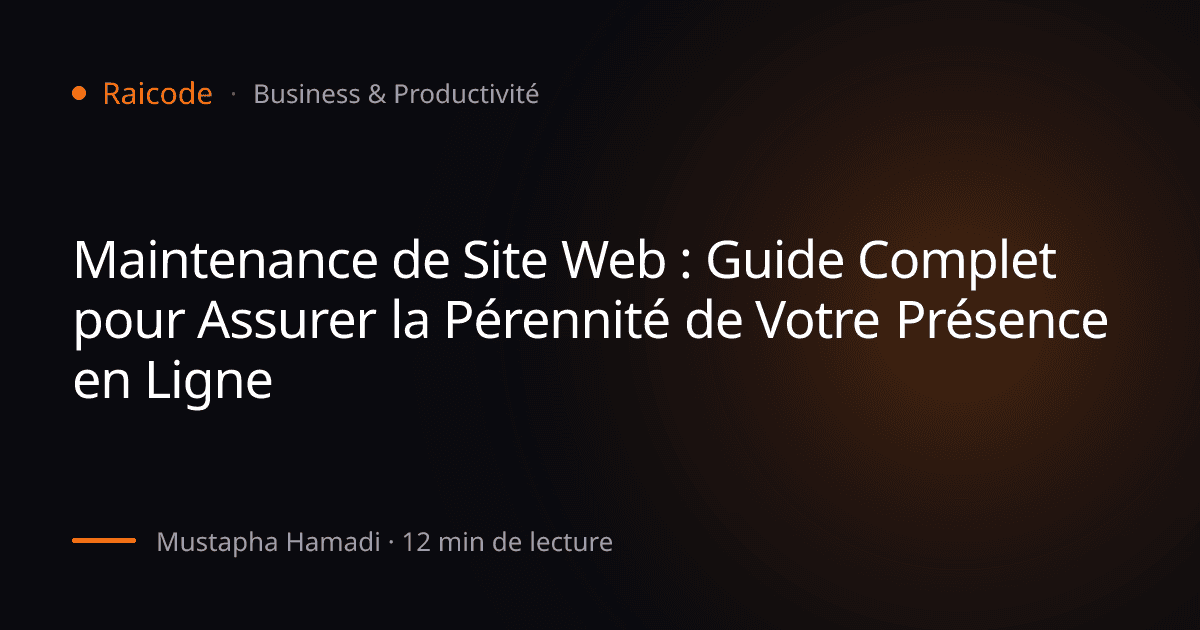 Maintenance de Site Web : Guide Complet pour Assurer la Pérennité de Votre Présence en Ligne