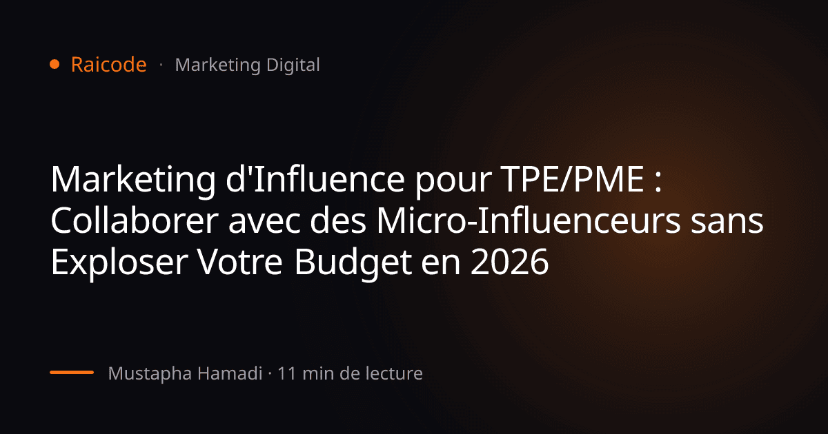 Marketing d'Influence pour TPE/PME : Collaborer avec des Micro-Influenceurs sans Exploser Votre Budget en 2026
