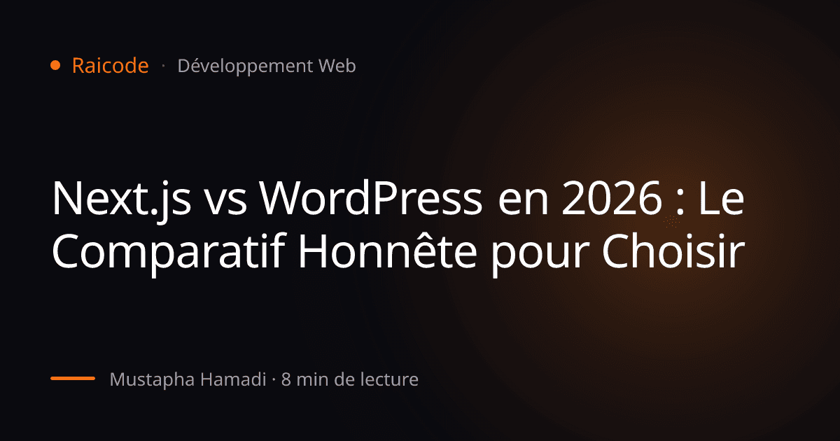 Next.js vs WordPress en 2026 : Le Comparatif Honnête pour Choisir