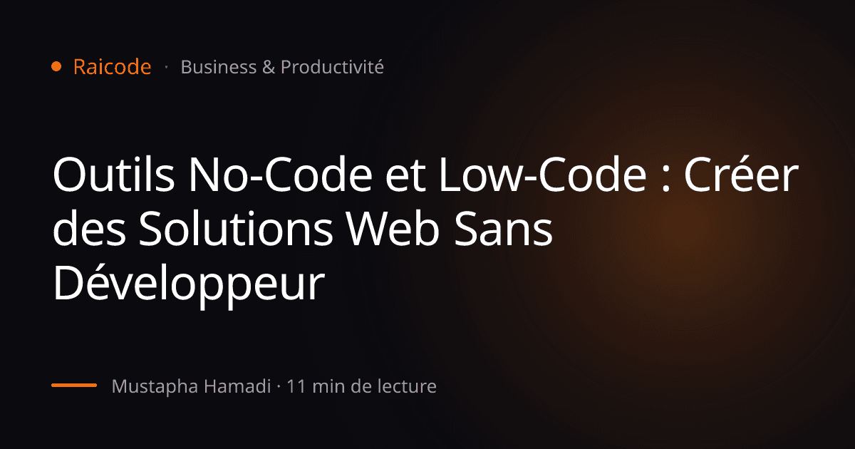 Outils No-Code et Low-Code : Créer des Solutions Web Sans Développeur
