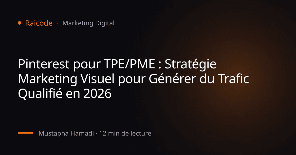 Pinterest pour TPE/PME : Stratégie Marketing Visuel pour Générer du Trafic Qualifié en 2026