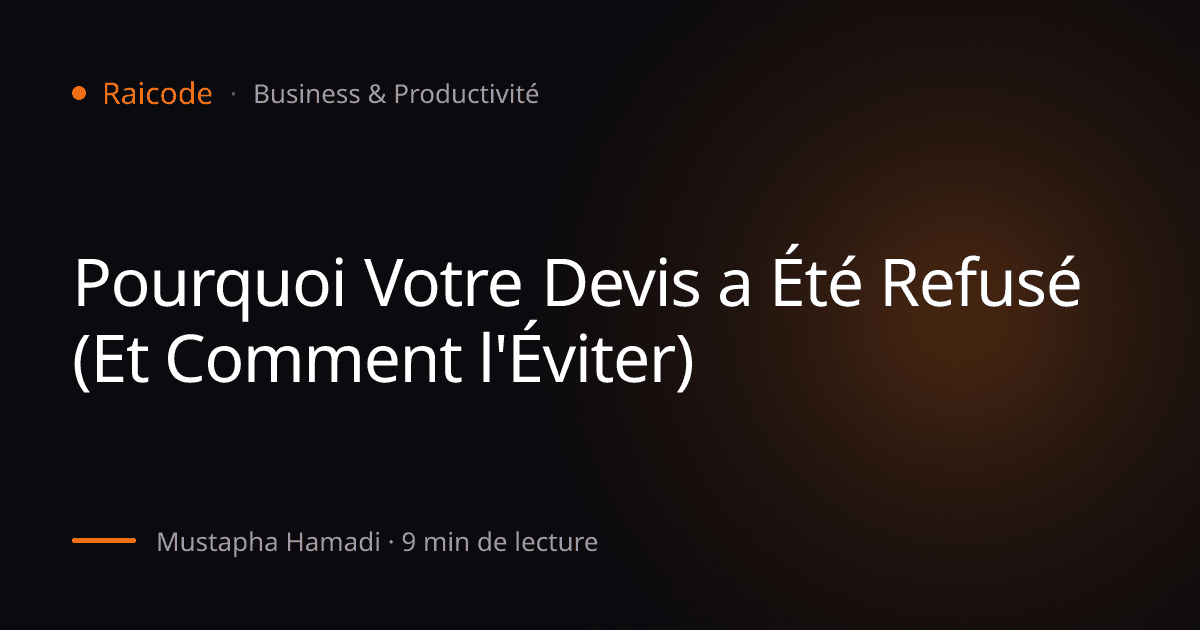 Pourquoi Votre Devis a Été Refusé (Et Comment l'Éviter)