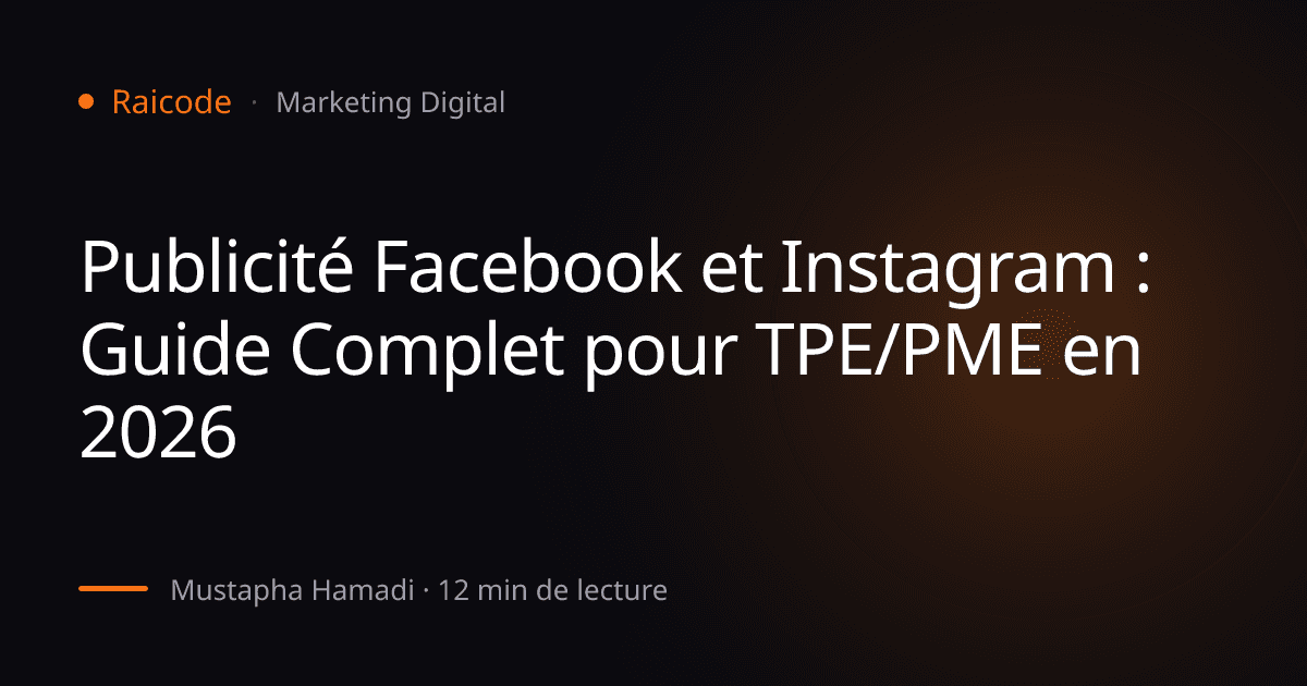Publicité Facebook et Instagram : Guide Complet pour TPE/PME en 2026