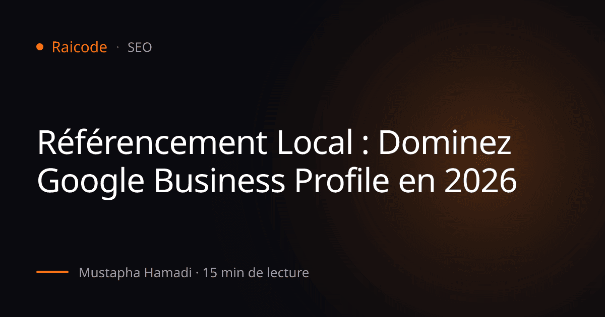 Référencement Local : Dominez Google Business Profile en 2026