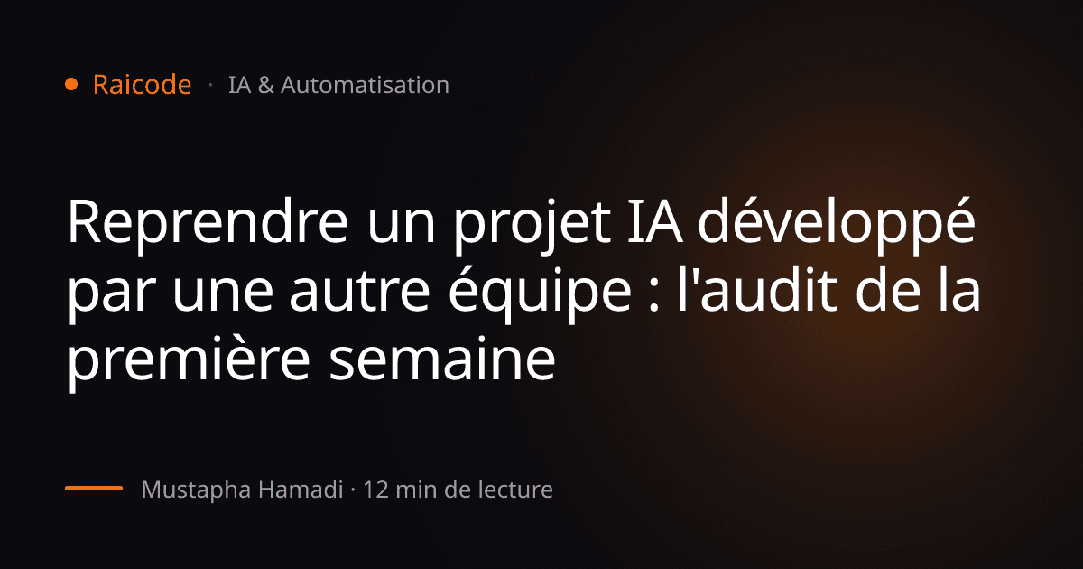 Reprendre un projet IA développé par une autre équipe : l'audit de la première semaine