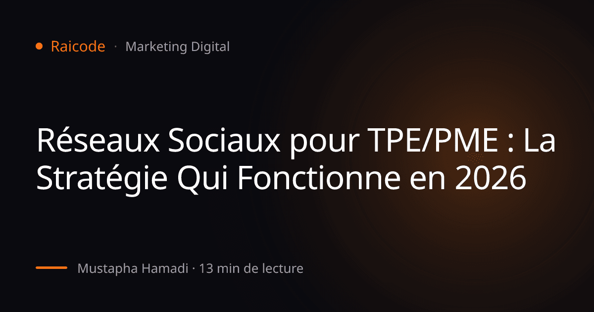 Réseaux Sociaux pour TPE/PME : La Stratégie Qui Fonctionne en 2026