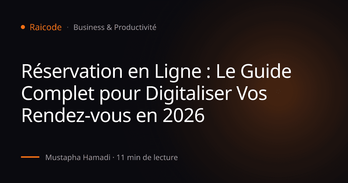 Réservation en Ligne : Le Guide Complet pour Digitaliser Vos Rendez-vous en 2026