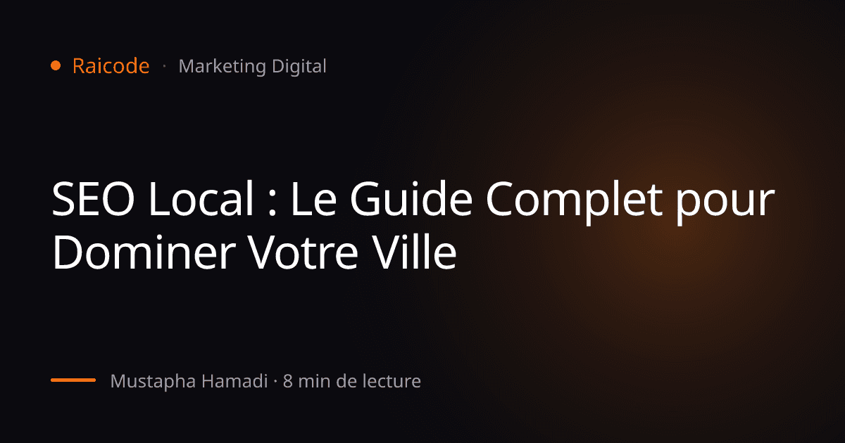 SEO Local : Le Guide Complet pour Dominer Votre Ville