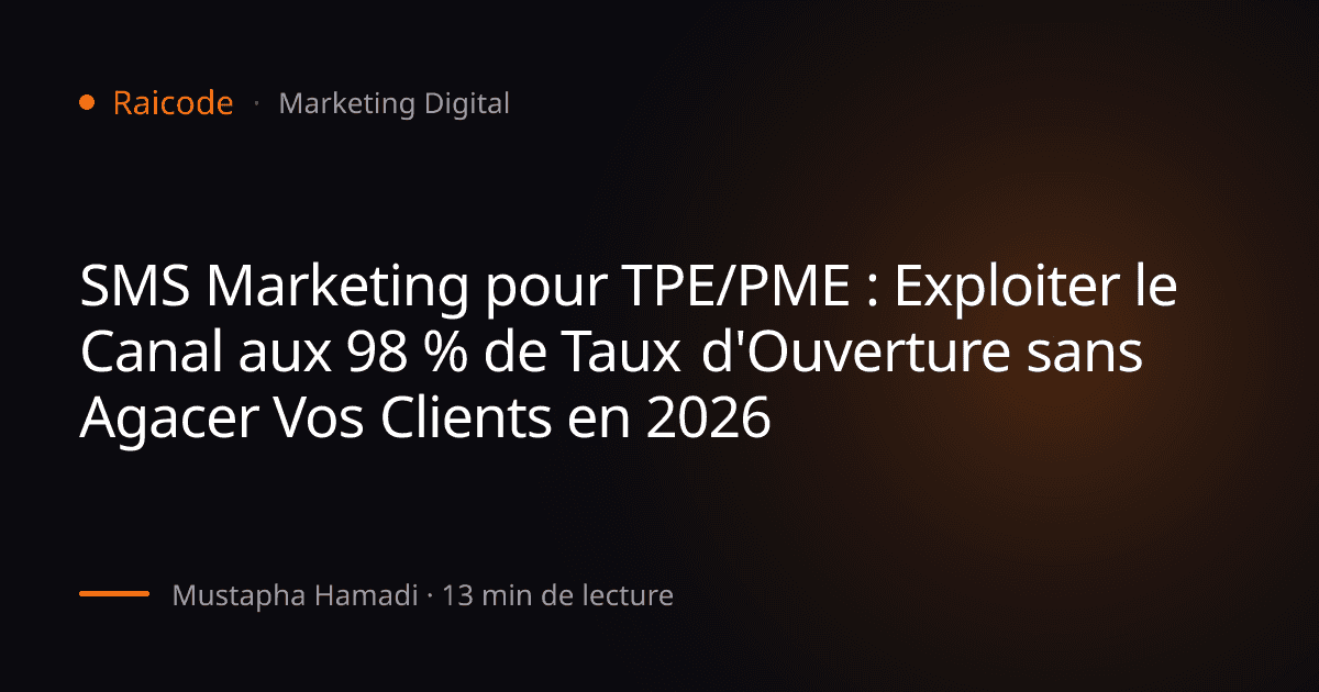 SMS Marketing pour TPE/PME : Exploiter le Canal aux 98 % de Taux d'Ouverture sans Agacer Vos Clients en 2026