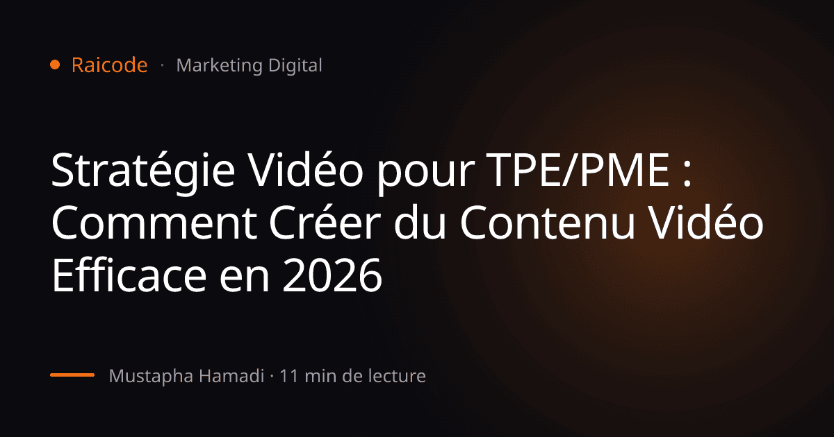 Stratégie Vidéo pour TPE/PME : Comment Créer du Contenu Vidéo Efficace en 2026