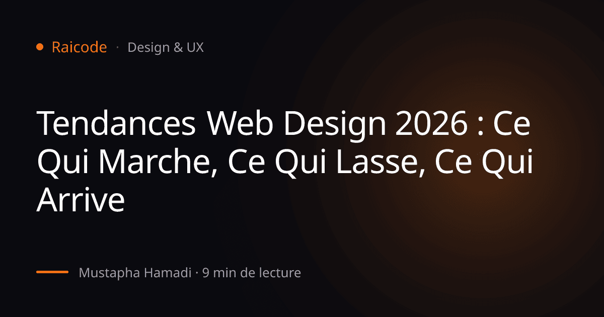 Tendances Web Design 2026 : Ce Qui Marche, Ce Qui Lasse, Ce Qui Arrive